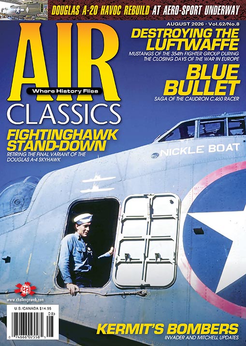 Cover of Air Classics magazine, August 2026 edition, featuring a close-up of a World War II North American B-25 Mitchell bomber marked “Nickle Boat.” A crewman stands in an open fuselage hatch while cover stories highlight the Douglas A-20 Havoc rebuild, Argentine A-4 Skyhawk Fightinghawk retirement, 354th Fighter Group P-51 Mustangs, and the Caudron C.460 Blue Bullet racer.
