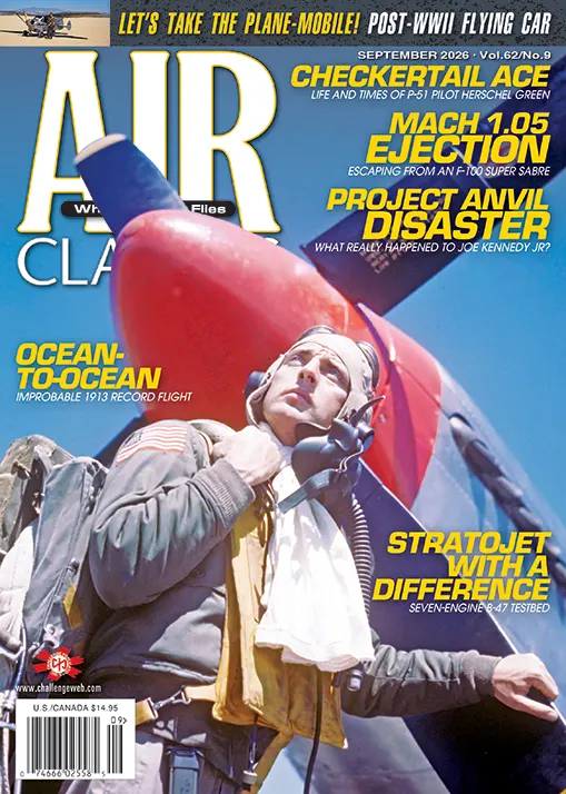 Air Classics September 2026 magazine cover featuring a dramatic wartime aviation photograph of a U.S. pilot in front of a large red aircraft propeller, with headlines including “Ocean-to-Ocean,” “Mach 1.05 Ejection,” “Project Anvil Disaster,” “Stratojet with a Difference,” and “Let’s Take the Plane-Mobile!”